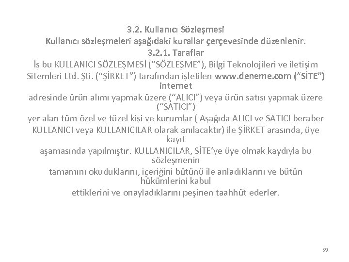 3. 2. Kullanıcı Sözleşmesi Kullanıcı sözleşmeleri aşağıdaki kurallar çerçevesinde düzenlenir. 3. 2. 1. Taraflar