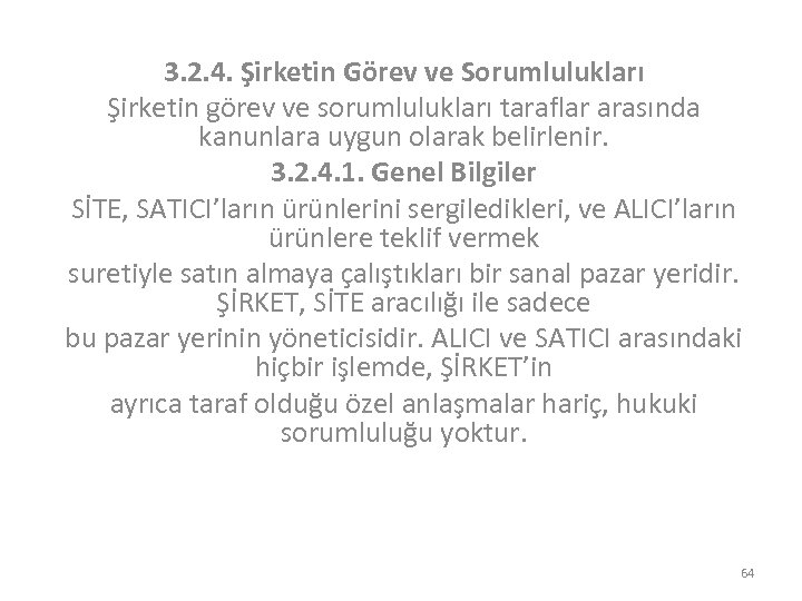 3. 2. 4. Şirketin Görev ve Sorumlulukları Şirketin görev ve sorumlulukları taraflar arasında kanunlara