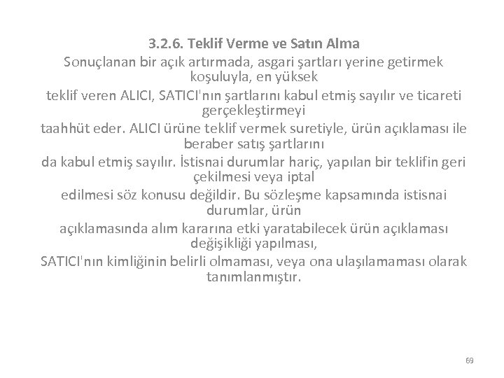 3. 2. 6. Teklif Verme ve Satın Alma Sonuçlanan bir açık artırmada, asgari şartları