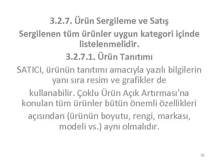 3. 2. 7. Ürün Sergileme ve Satış Sergilenen tüm ürünler uygun kategori içinde listelenmelidir.