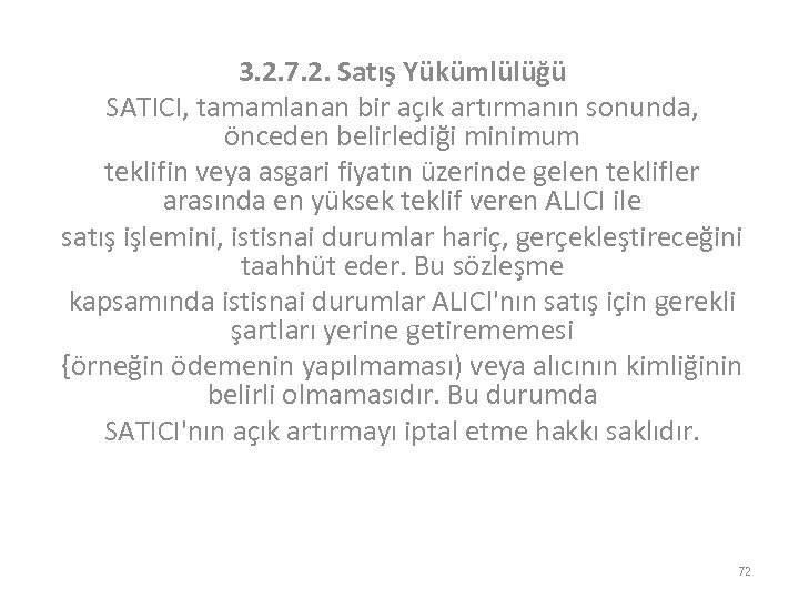 3. 2. 7. 2. Satış Yükümlülüğü SATICI, tamamlanan bir açık artırmanın sonunda, önceden belirlediği