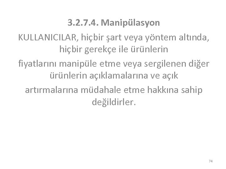 3. 2. 7. 4. Manipülasyon KULLANICILAR, hiçbir şart veya yöntem altında, hiçbir gerekçe ile