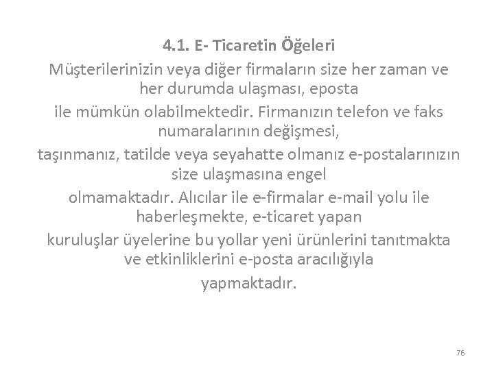 4. 1. E- Ticaretin Öğeleri Müşterilerinizin veya diğer firmaların size her zaman ve her