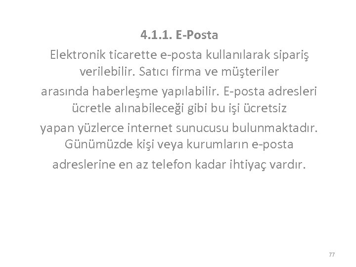 4. 1. 1. E-Posta Elektronik ticarette e-posta kullanılarak sipariş verilebilir. Satıcı firma ve müşteriler