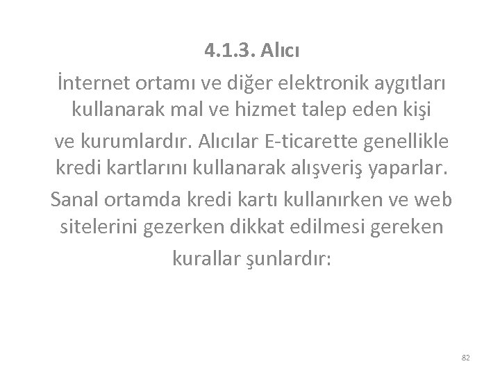 4. 1. 3. Alıcı İnternet ortamı ve diğer elektronik aygıtları kullanarak mal ve hizmet