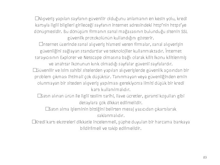  Alışveriş yapılan sayfanın güvenilir olduğunu anlamanın en kesin yolu, kredi kartıyla ilgili bilgileri