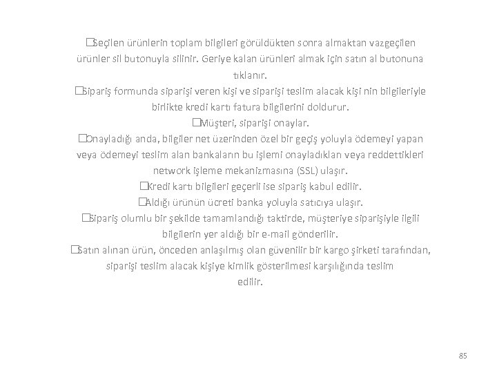  Seçilen ürünlerin toplam bilgileri görüldükten sonra almaktan vazgeçilen ürünler sil butonuyla silinir. Geriye