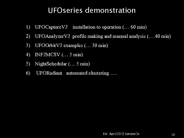 UFOseries demonstration 1) UFOCapture. V 2 installation to operation (… 60 min) 2) UFOAnalyzer.