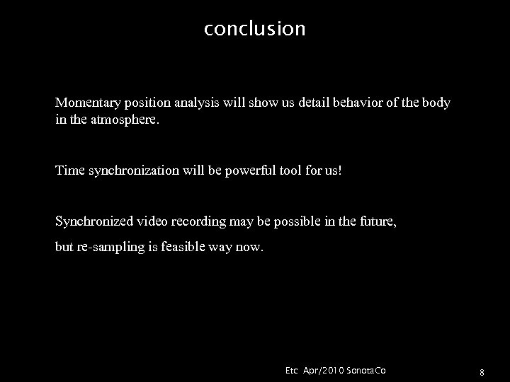 conclusion Momentary position analysis will show us detail behavior of the body in the