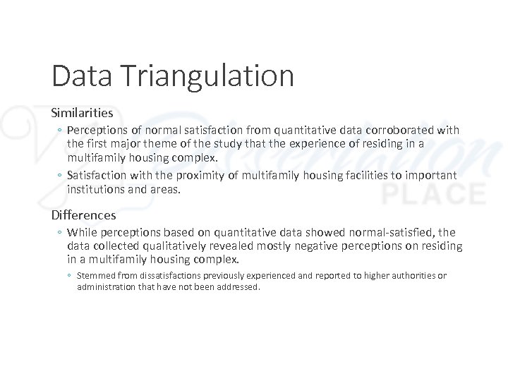 Data Triangulation Similarities ◦ Perceptions of normal satisfaction from quantitative data corroborated with the