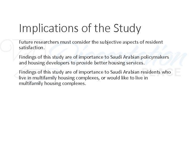Implications of the Study Future researchers must consider the subjective aspects of resident satisfaction.