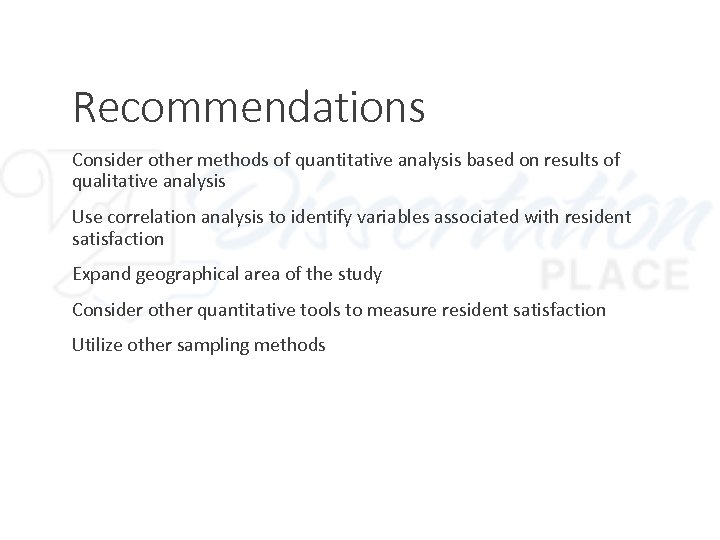 Recommendations Consider other methods of quantitative analysis based on results of qualitative analysis Use