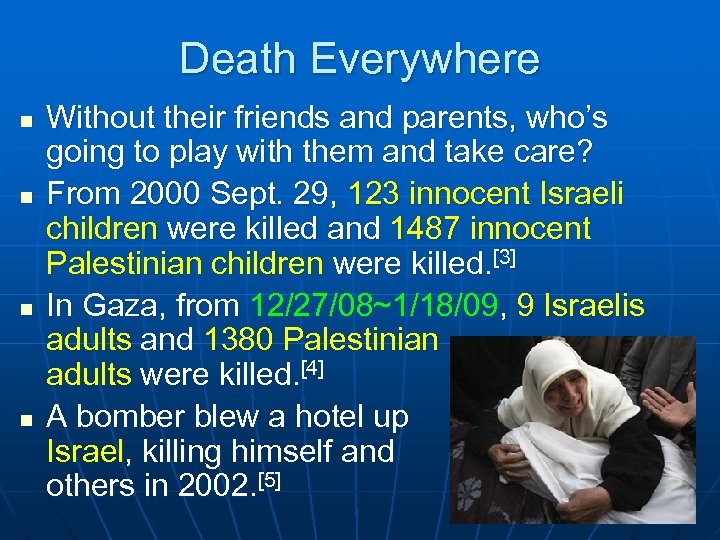 Death Everywhere n n Without their friends and parents, who’s going to play with