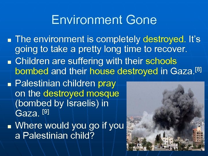 Environment Gone n n The environment is completely destroyed. It’s going to take a