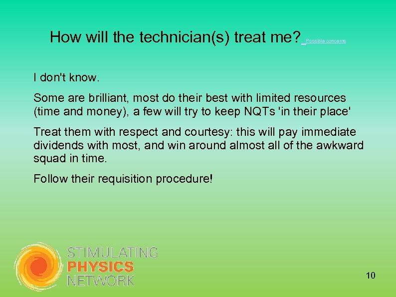How will the technician(s) treat me? Possible concerns I don't know. Some are brilliant,