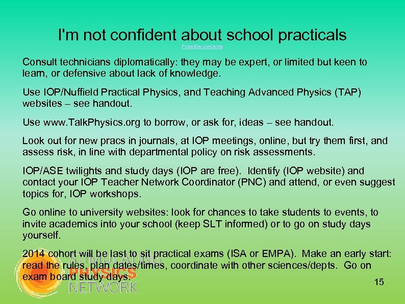 I'm not confident about school practicals Possible concerns Consult technicians diplomatically: they may be