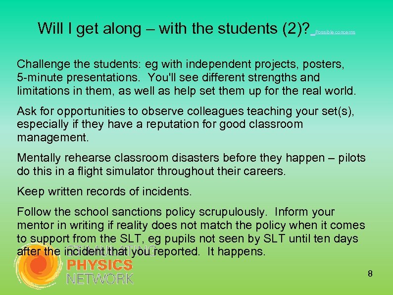 Will I get along – with the students (2)? Possible concerns Challenge the students: