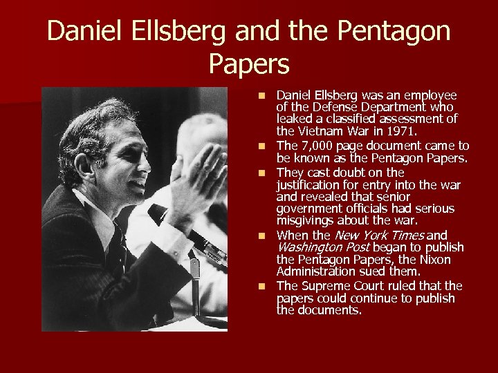Daniel Ellsberg and the Pentagon Papers n n n Daniel Ellsberg was an employee