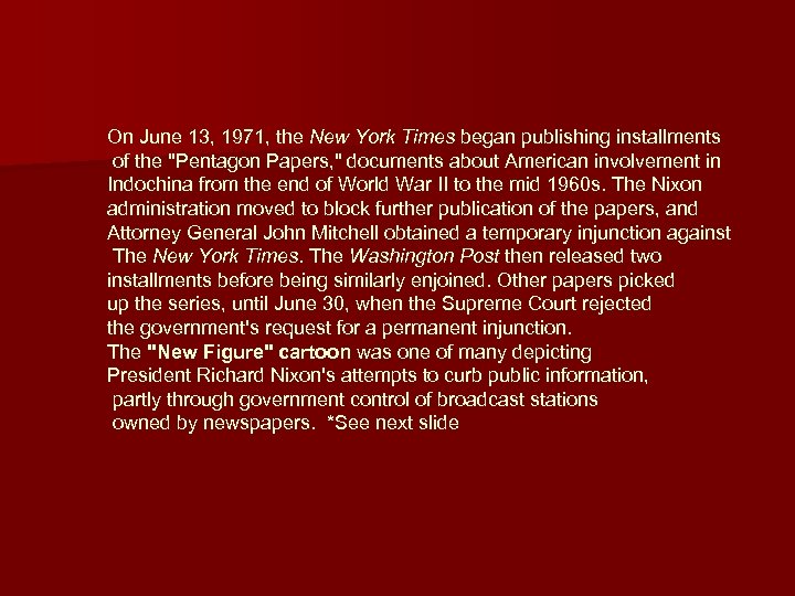 On June 13, 1971, the New York Times began publishing installments of the 