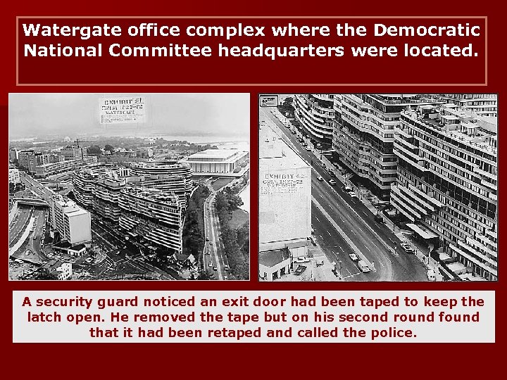 Watergate office complex where the Democratic National Committee headquarters were located. A security guard