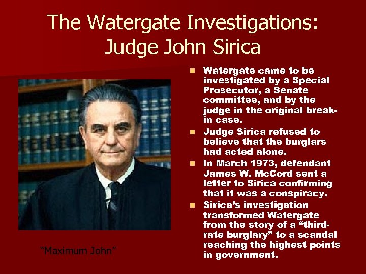 The Watergate Investigations: Judge John Sirica Watergate came to be investigated by a Special