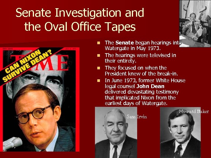 Senate Investigation and the Oval Office Tapes The Senate began hearings into Watergate in