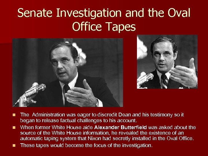 Senate Investigation and the Oval Office Tapes The Administration was eager to discredit Dean