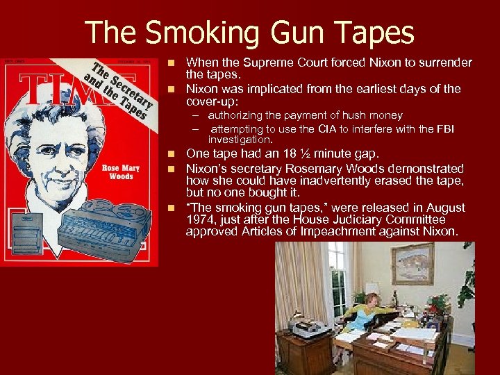 The Smoking Gun Tapes When the Supreme Court forced Nixon to surrender the tapes.