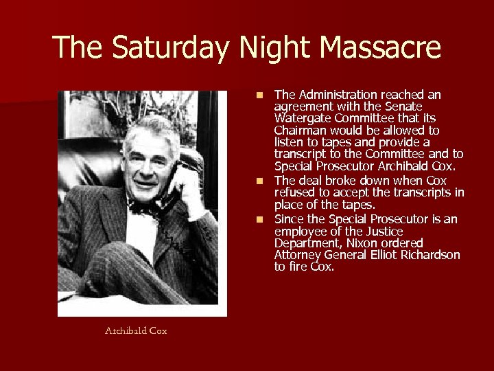 The Saturday Night Massacre The Administration reached an agreement with the Senate Watergate Committee