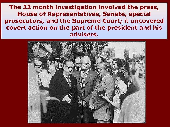The 22 month investigation involved the press, House of Representatives, Senate, special prosecutors, and