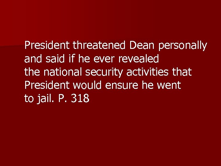 President threatened Dean personally and said if he ever revealed the national security activities