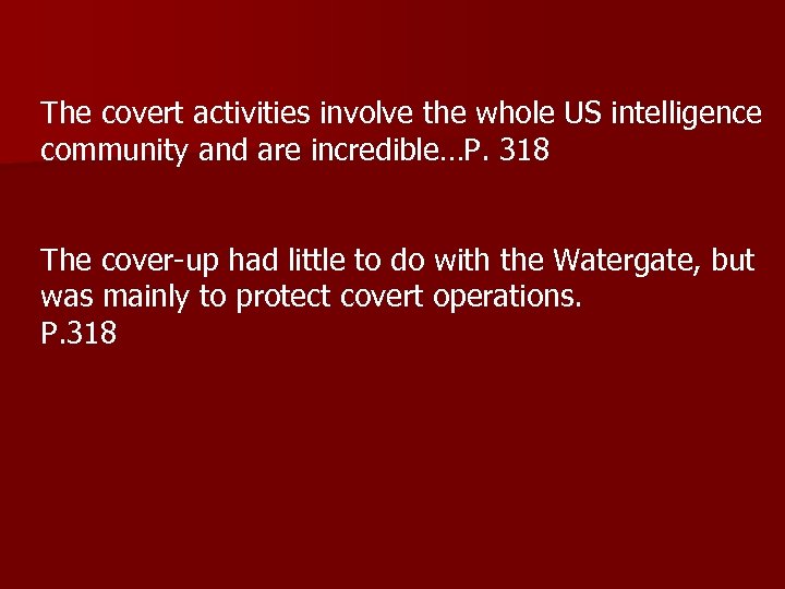 The covert activities involve the whole US intelligence community and are incredible…P. 318 The