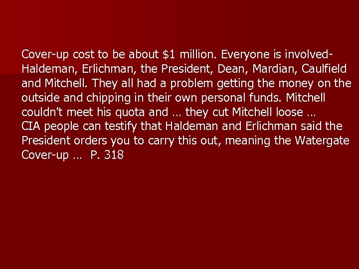 Cover-up cost to be about $1 million. Everyone is involved. Haldeman, Erlichman, the President,