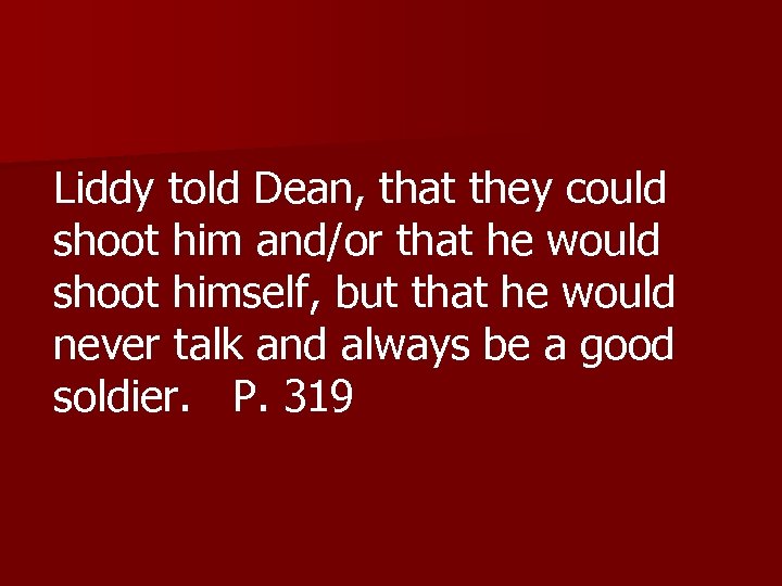 Liddy told Dean, that they could shoot him and/or that he would shoot himself,