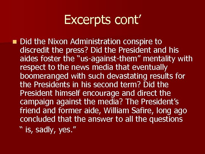 Excerpts cont’ n Did the Nixon Administration conspire to discredit the press? Did the