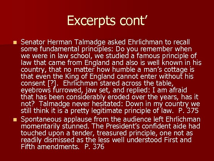 Excerpts cont’ Senator Herman Talmadge asked Ehrlichman to recall some fundamental principles: Do you