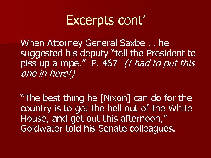 Excerpts cont’ When Attorney General Saxbe … he suggested his deputy “tell the President