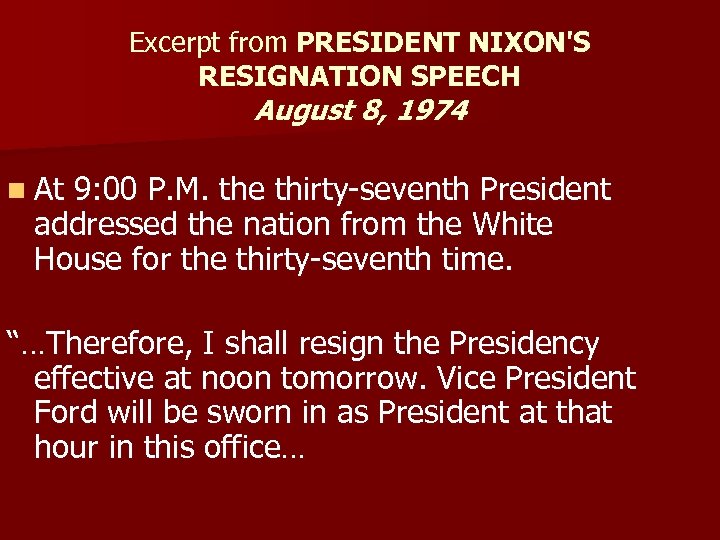 Excerpt from PRESIDENT NIXON'S RESIGNATION SPEECH August 8, 1974 n At 9: 00 P.