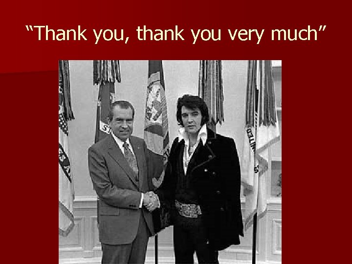 “Thank you, thank you very much” 