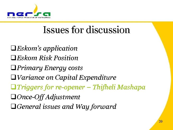 Issues for discussion q Eskom’s application q Eskom Risk Position q Primary Energy costs