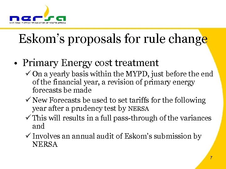 Eskom’s proposals for rule change • Primary Energy cost treatment ü On a yearly