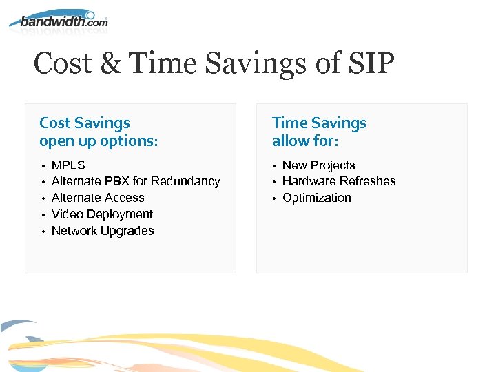 Cost & Time Savings of SIP Cost Savings open up options: • • •