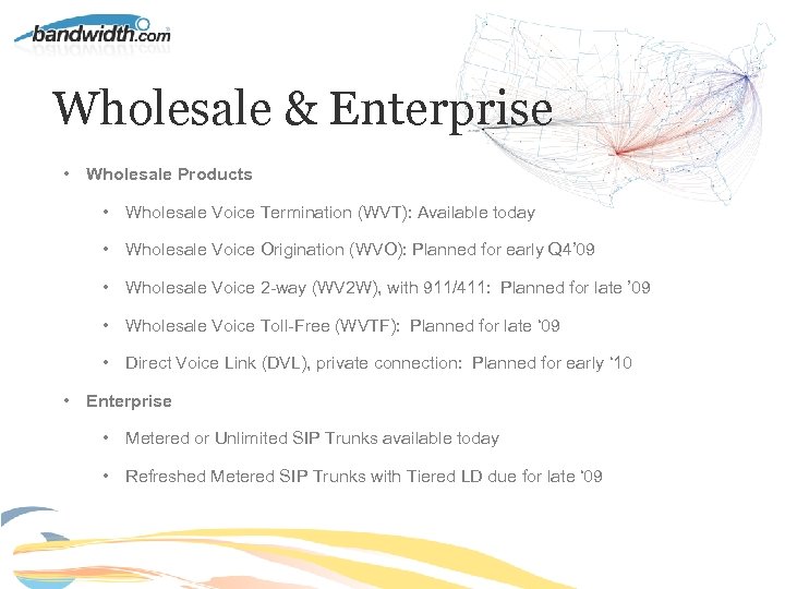 Wholesale & Enterprise • Wholesale Products • Wholesale Voice Termination (WVT): Available today •