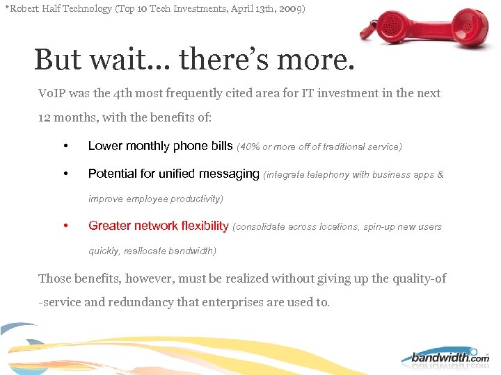 *Robert Half Technology (Top 10 Tech Investments, April 13 th, 2009) But wait… there’s