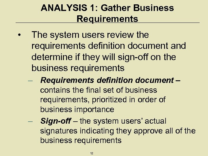 ANALYSIS 1: Gather Business Requirements • The system users review the requirements definition document