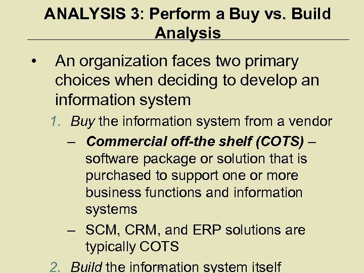 ANALYSIS 3: Perform a Buy vs. Build Analysis • An organization faces two primary