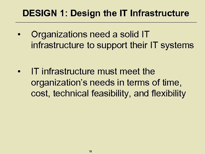DESIGN 1: Design the IT Infrastructure • Organizations need a solid IT infrastructure to