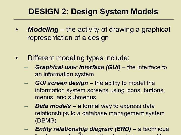 DESIGN 2: Design System Models • Modeling – the activity of drawing a graphical