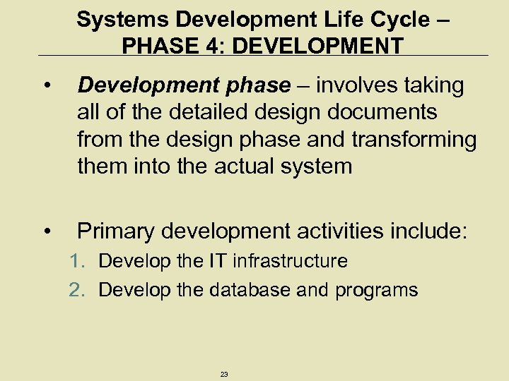 Systems Development Life Cycle – PHASE 4: DEVELOPMENT • Development phase – involves taking