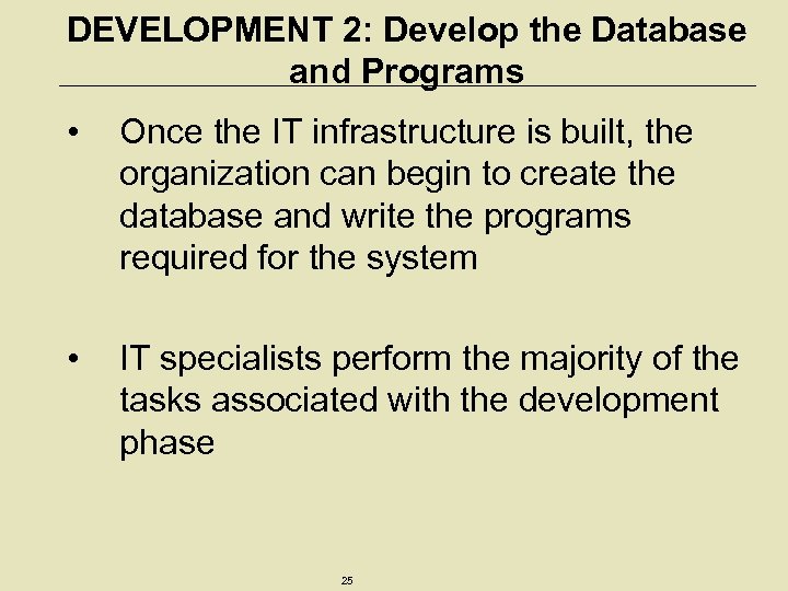 DEVELOPMENT 2: Develop the Database and Programs • Once the IT infrastructure is built,